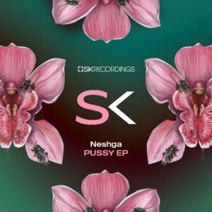 Neshga - Pussy [SK294]