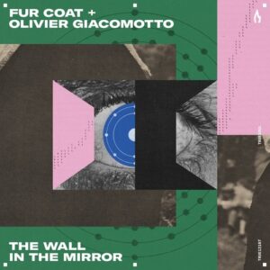 Olivier Giacomotto & Fur Coat - The Wall in the Mirror [TRUE12167]