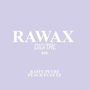 Raffy Peyré - Peach Fuzz EP [RWXD040]