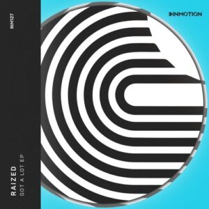 Raized - Got A Lot EP [INM127]