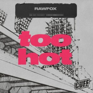Rawfox - Too Hot [CUFF289]