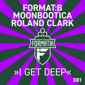 Roland Clark, Moonbootica, Format.B - I Get Deep [FMKDIGI081]