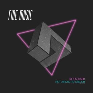 Ross Kiser - Not Afraid To Dream [FM158]