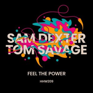 Sam Dexter, Tom Savage - Feel The Power [HHW209]