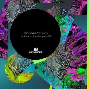 Shades Of Play - Habitual Linesteppers EP [WT473]