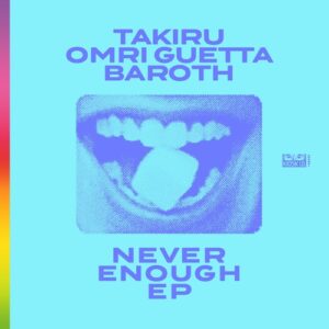 Takiru, Omri Guetta & Baroth - Never Enough EP [kioskid027]