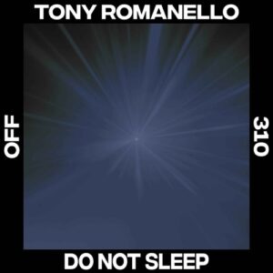 Tony Romanello - Do Not Sleep [OFF310]