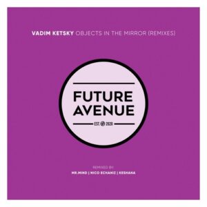 Vadim Ketsky - Objects in the Mirror (Remixes) [FA465]
