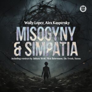 Wally Lopez & Alex Kaspersky - Misogyny & Simpatia [DD273]