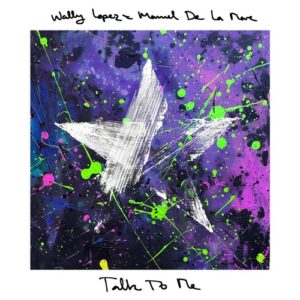 Wally Lopez, Manuel De La Mare - Talk to Me [HFS001]