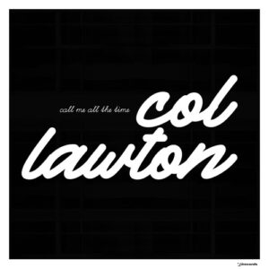 col lawton - Call Me All The Time [IRECEPIREC1253D2TRSPDBP]