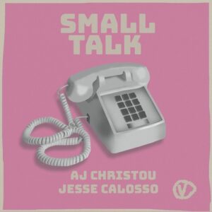 AJ Christou, Jesse Calosso - Small Talk [VHS004]