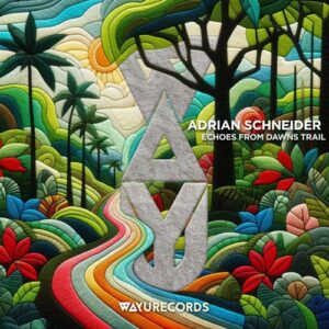 Adrian Schneider - Echoes From Dawn's Trail [WAYU101]