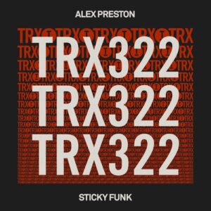 Alex Preston - Sticky Funk [TRX32201Z]