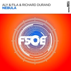 Aly & Fila & Richard Durand - Nebula [FSOE811]