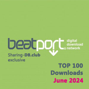 Beatport Top 100 Downloads June 2024