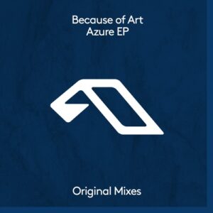 Because of Art - Azure EP [ANJDEE849BD]