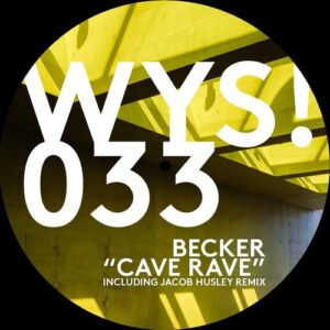 Becker (UK) - Cave Rave [WYS033]