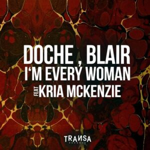 Blair, Doche & Kria McKenzie - I´m Every Woman feat. Kria McKenzie [TRANSA856]