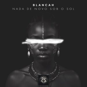 Blancah - Nada de Novo Sob o Sol [LOY082]