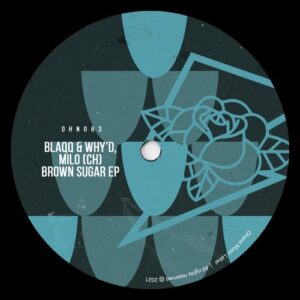 Blaqq & Why'd, Milo (CH) - Brown Sugar EP [OHN063]