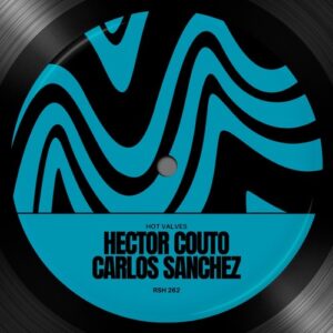 Carlos Sanchez, Hector Couto - Hot Valves [RSH262]