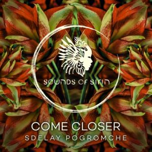 Come Closer - Sdelay Pogromche [SIRIN099]