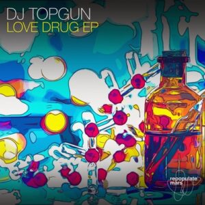 DJ Topgun, Harmony, Anna Sofia - Love Drug EP [RPM216]