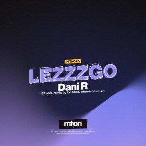 Dani R - Lezzzgo [MTN026]
