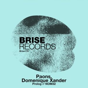 Domenique Xander & Paons - Prolog / NOM32 [BRISE179]