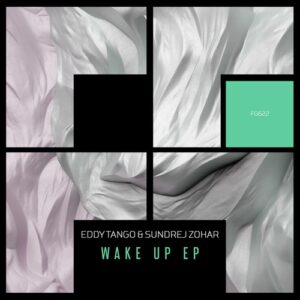 Eddy Tango & Sundrej Zohar - Wake Up EP [FG622]