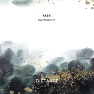 FAeR - Big Trouble EP [DM417]