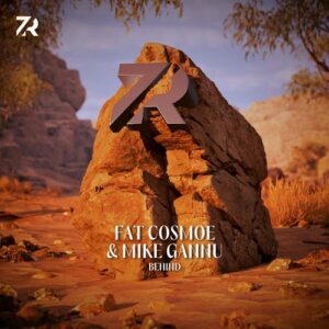 Fat Cosmoe & Mike Gannu - Behind [7R017]