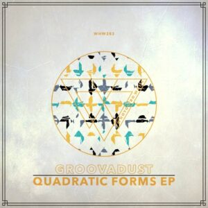 Groovadust - Quadratic Forms EP [WHW283]