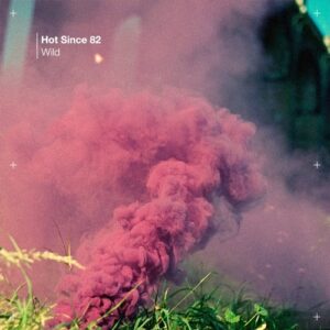 Hot Since 82 - Wild [KD197BP]