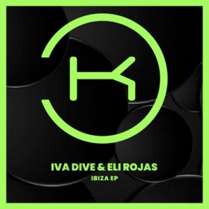 Iva Dive, Eli Rojas - Ibiza [KLP422]