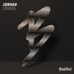 Jorhav - Lovers [BANDIDOS065]