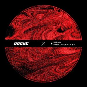 Kirkie - Kiss Of Death EP [UNC013]