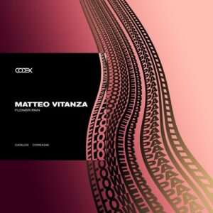 Matteo Vitanza - Flower Pain [CODEX248]