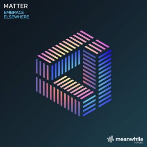 Matter - Embrace / Elsewhere [MW060]
