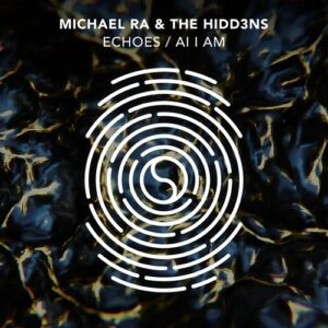 Michael Ra, The HIDD3NS - Echoes / AI I Am [DH043]