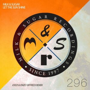 Milk & Sugar - Let the Sun Shine (Joezi & Enzo Siffredi Sunset Mix) [MSR296R]