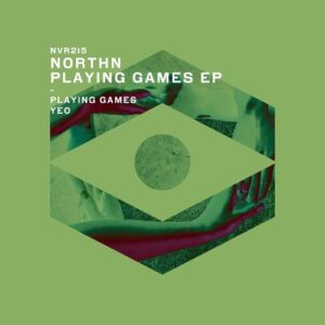 Northn - Playing Games EP [NVR215]