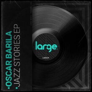 Oscar Barila - Jazz Stories EP [LAR429]