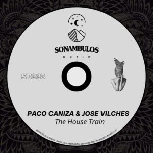 Paco Caniza, Jose Vilches - The House Train [SB225]