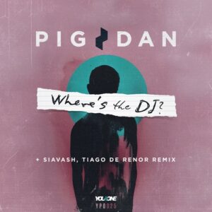 Pig&Dan - Where's The DJ? [YPO025BP]