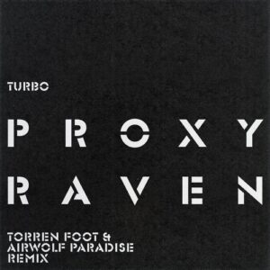 Proxy, Airwolf Paradise, Torren Foot - Raven (Torren Foot & Airwolf Paradise Remix) [TURBO056R]