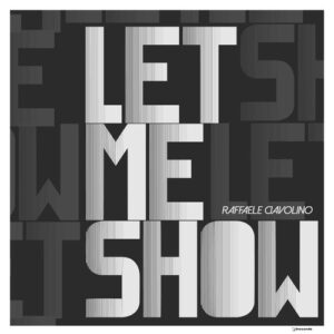 Raffaele Ciavolino - Let Me Show [IRECEPIREC1260D1TRSPDBP]
