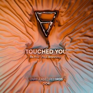 Re.you, Paul Brenning & RYPB - Touched You [UR004]
