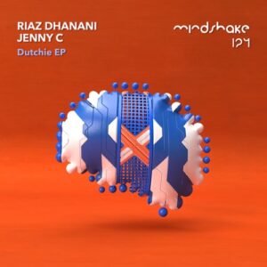 Riaz Dhanani, Jenny C - Dutchie EP [MINDSHAKE124]